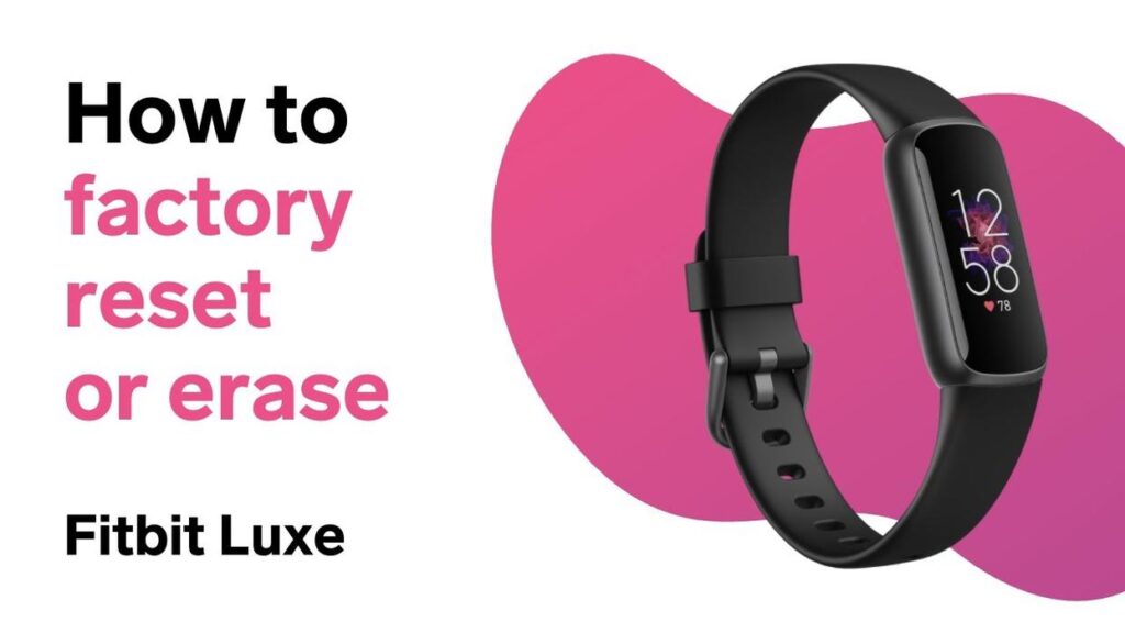 Factory Reset your Fitbit Luxe | Resetting fitbit luxe