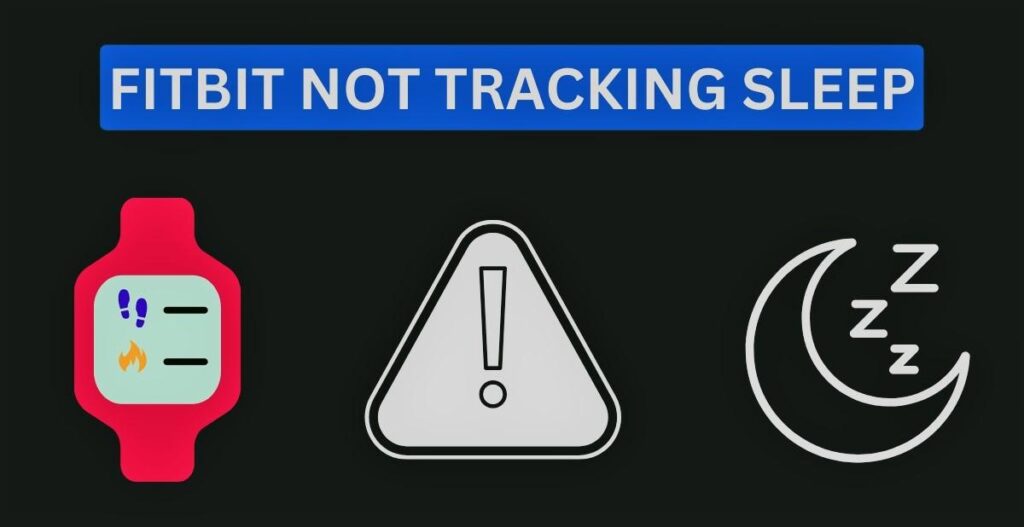 Why Might My Fitbit Not Be Tracking My Sleep Properly | Fitbit Not Tracking Sleep