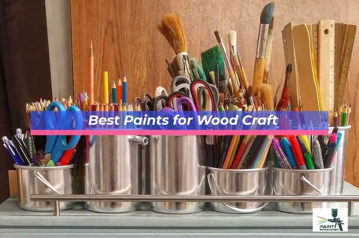 Types of Paint for Wood Crafts | Craft paints for wood